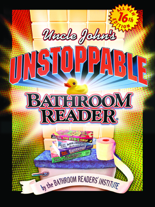 Title details for Uncle John's Unstoppable Bathroom Reader by Bathroom Readers' Institute - Available